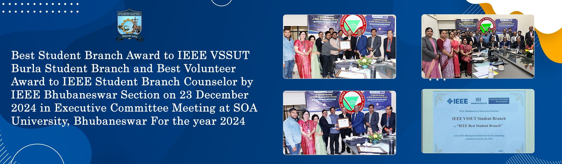 Best Student Branch Award to IEEE VSSUT Burla Student Branch and Best Volunteer Award to IEEE Student Branch Counselor by IEEE Bhubaneswar Section on 23 December 2024 in Executive Committee Meeting at SOA University, Bhubaneswar for the year 2024